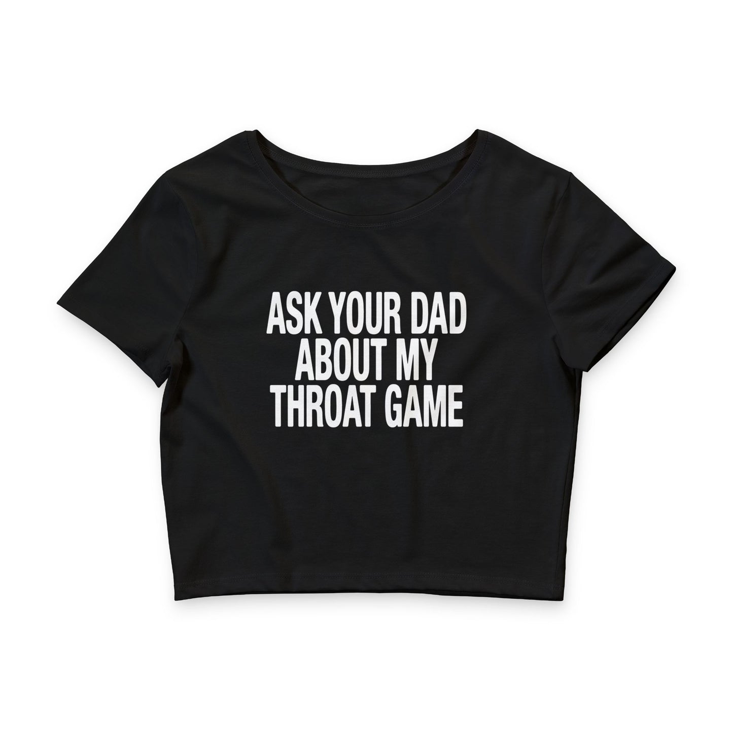 Ask Your Dad About My Throat Game Baby Tee.