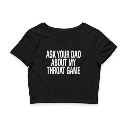 Ask Your Dad About My Throat Game Baby Tee.