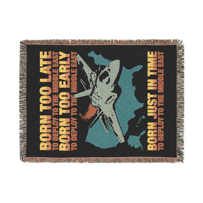 Born Too Late To Deploy To The Middle East Blanket.