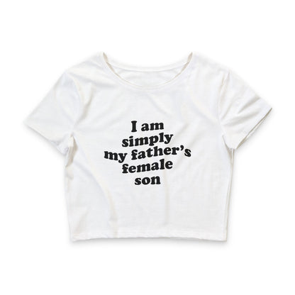 I Am Simply My Father's Female Son Baby Tee.