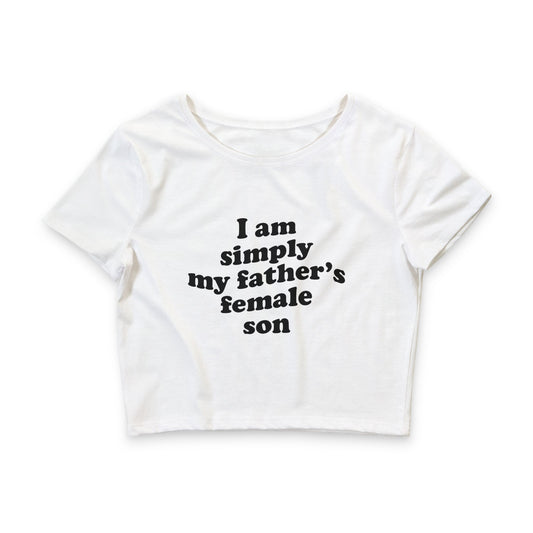 I Am Simply My Father's Female Son Baby Tee.