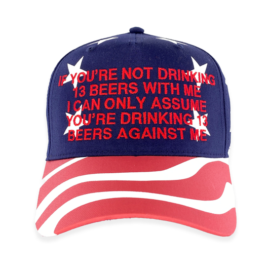 If You're Not Drinking 13 Beers With Me (American Flag) Hat