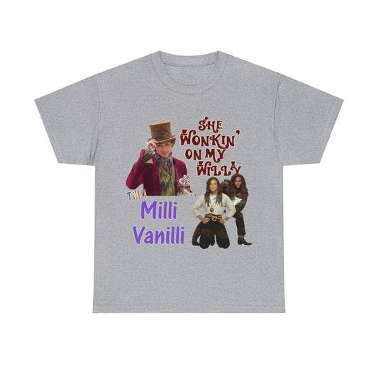 She Wonkin' On My Willy Till I Milli Vanilli.