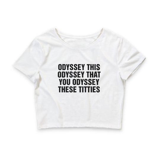 Odyssey This Odyssey That You Odyssey These Titties Baby tee.