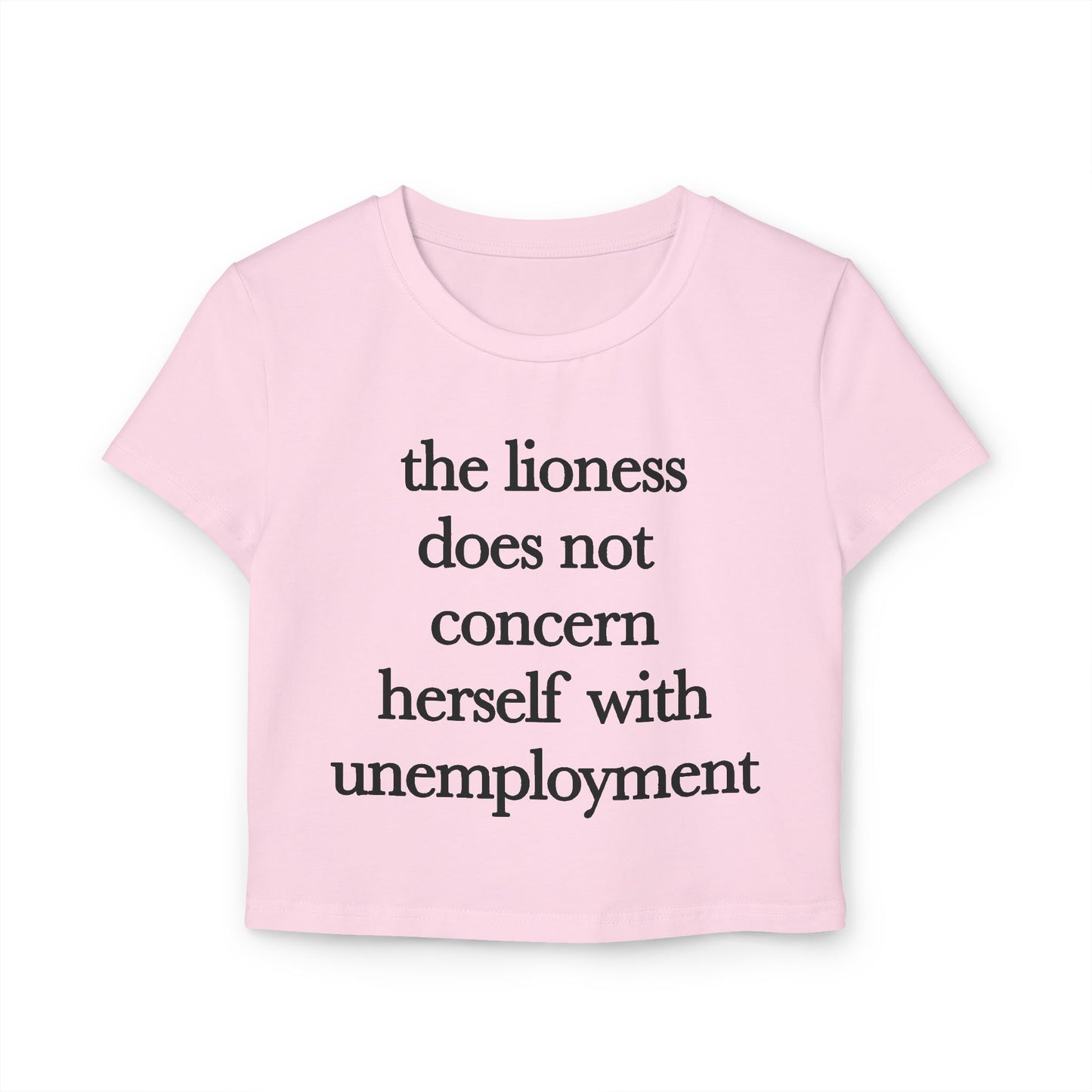 The Lioness Does Not Concern Herself With Unemployment.