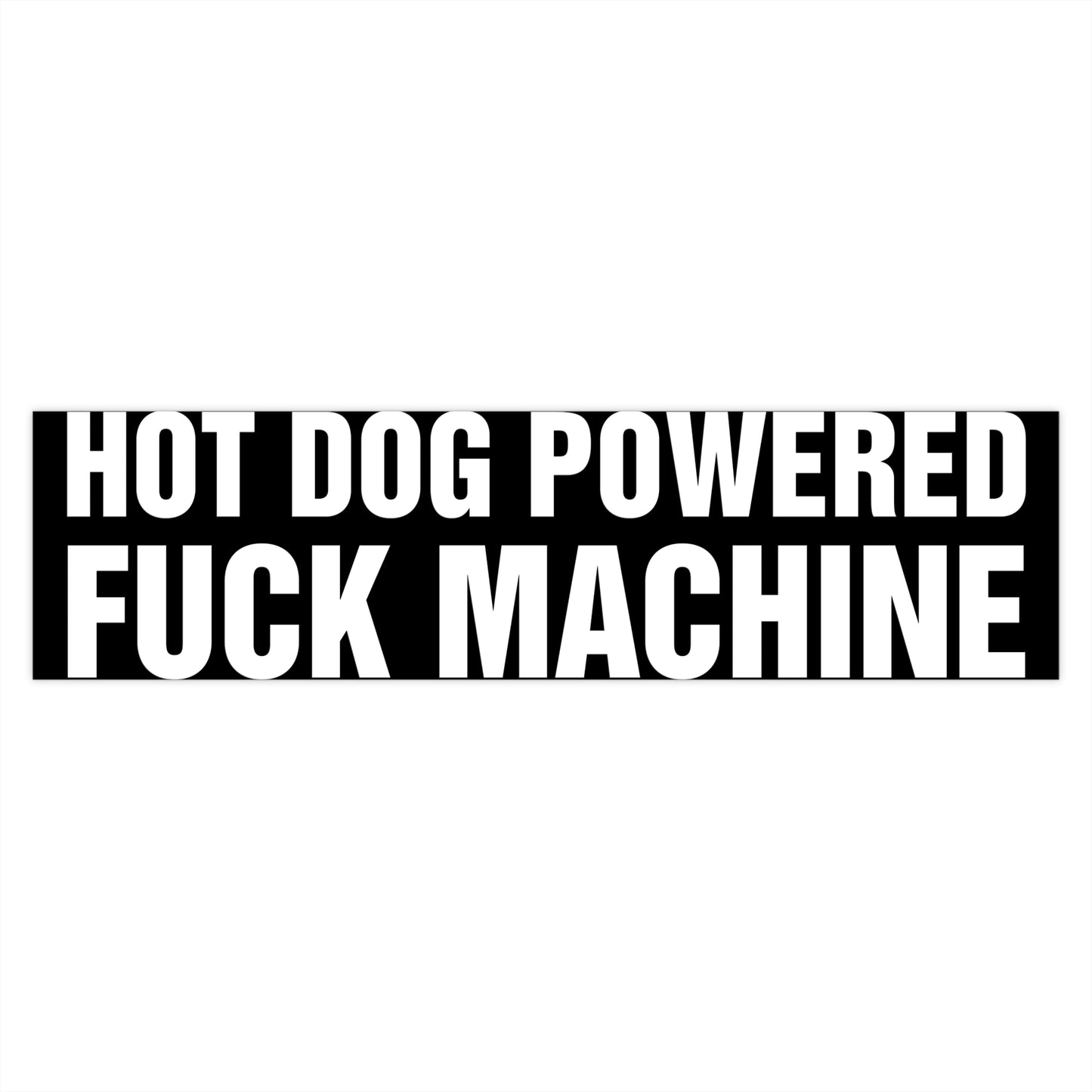 Hot Dog Powered Fuck Machine Bumper Sticker.