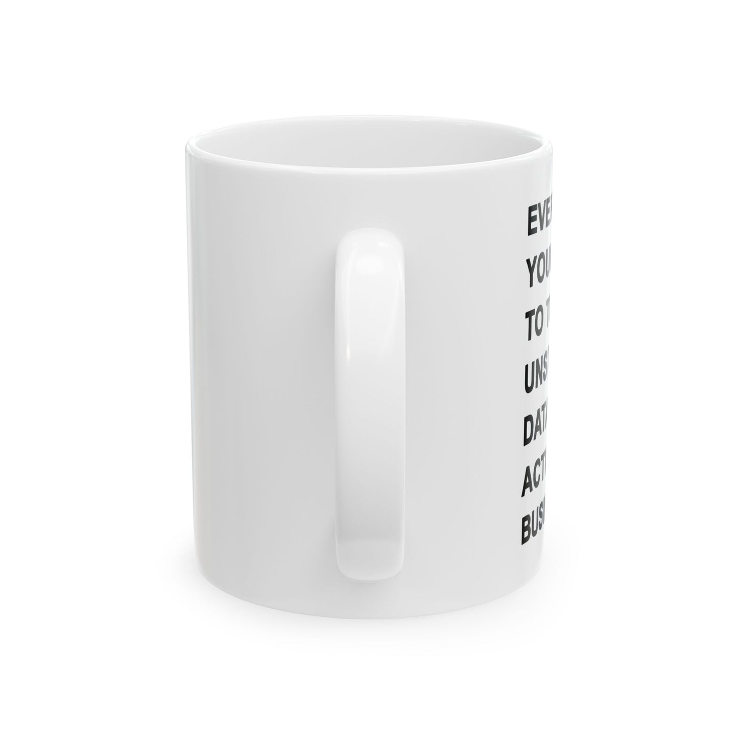 Ever Since I Was Young I Wanted To Turn Unstructured Data Into Actionable Business Insights Mug.