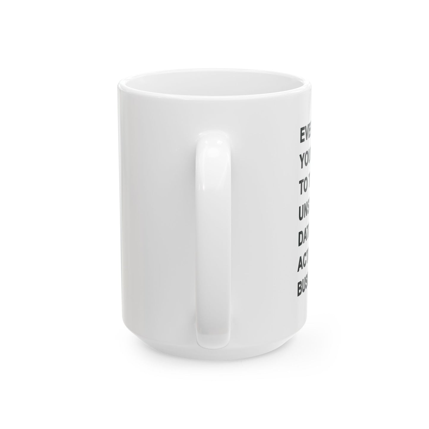 Ever Since I Was Young I Wanted To Turn Unstructured Data Into Actionable Business Insights Mug.