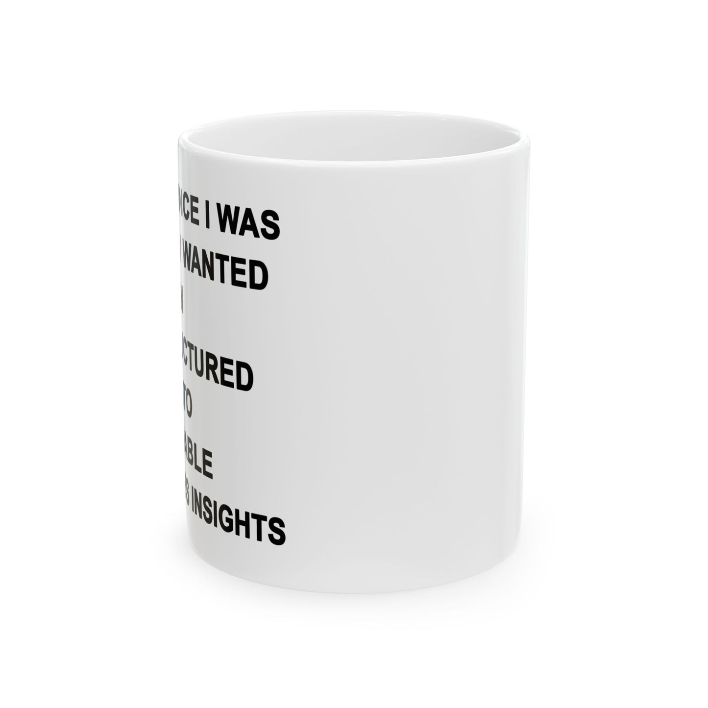 Ever Since I Was Young I Wanted To Turn Unstructured Data Into Actionable Business Insights Mug.