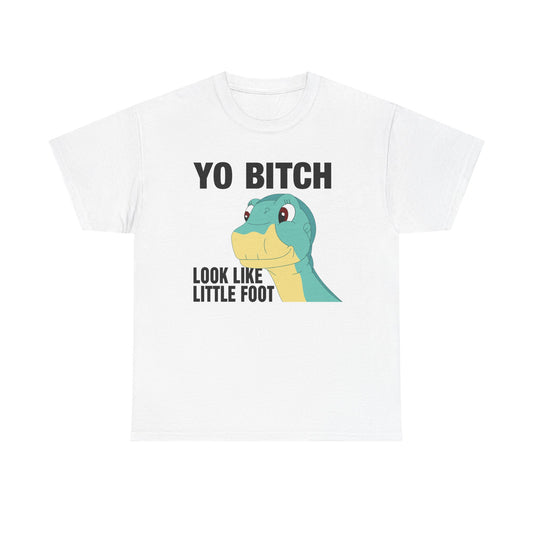 Yo Bitch Look Like Little Foot.