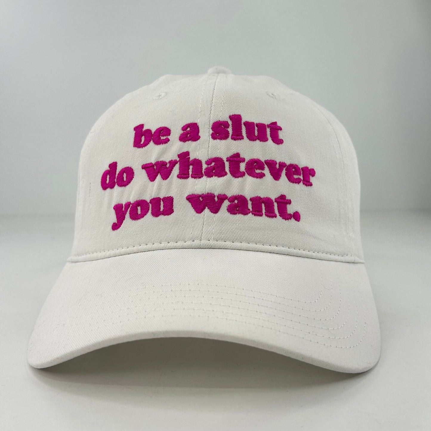 Be A Slut Do Whatever You Want Hat.