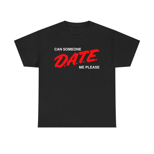 Can Someone D.A.T.E. Me Please?