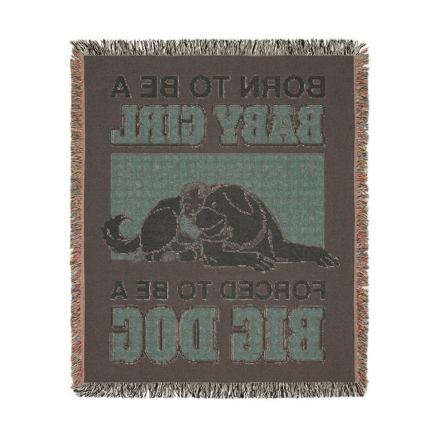 Born To Be A Baby Girl, Forced To Be A Big Dog Woven Blanket.