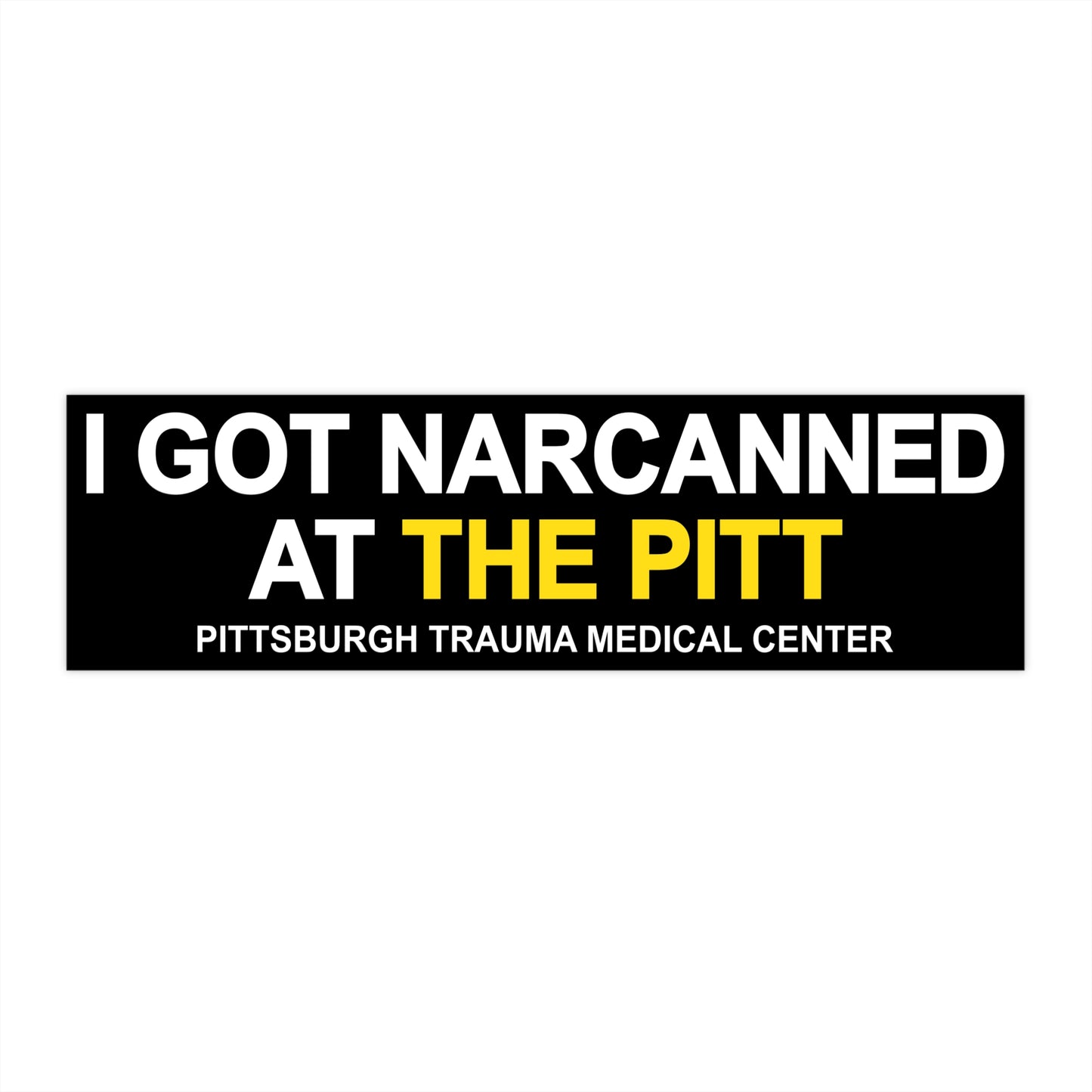 I Got Narcanned At The Medical Center Bumper Sticker.
