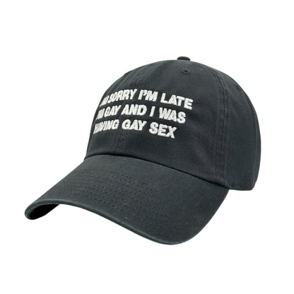 I'm Sorry I'm Late I'm Gay And I Was Having Gay Sex Hat.