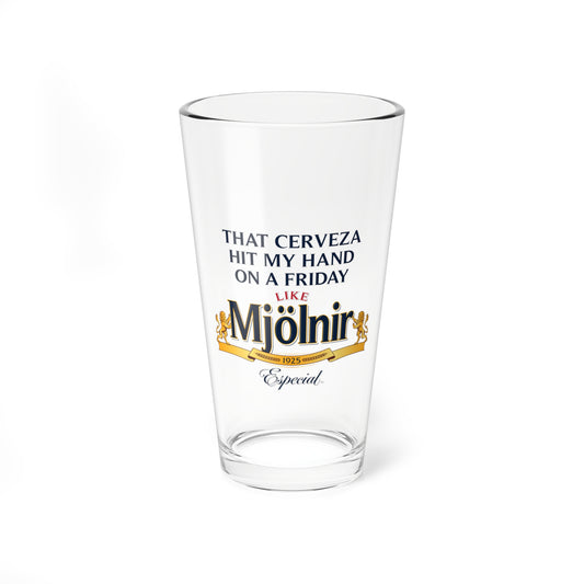 That Cerveza Hit My Hand On A Friday Like Mjolnir Beer Glass.