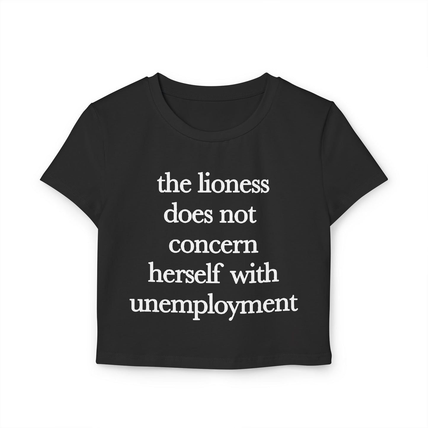 The Lioness Does Not Concern Herself With Unemployment.