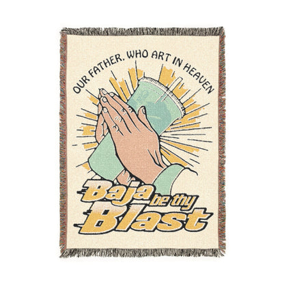 Our Father Who Art In Heaven, Baja Be Thy Blast.