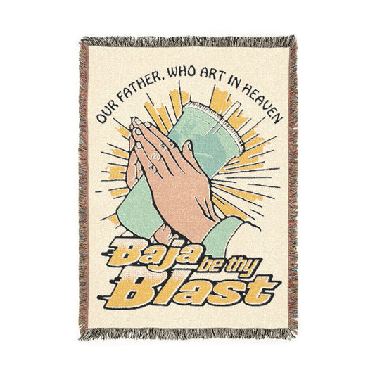 Our Father Who Art In Heaven, Baja Be Thy Blast.