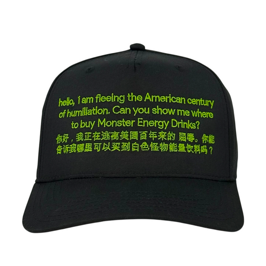 Hello, I Am Fleeing The American Century Of Humiliation, Can You Show Me Where To Buy Monster Energy Drinks Hat.