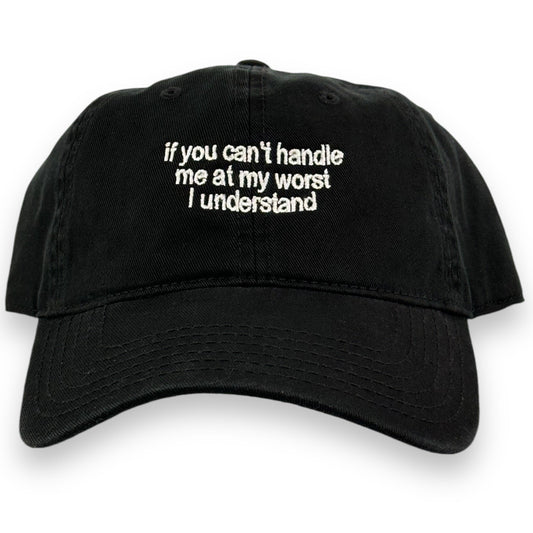 If You Can't Handle Me At My Worst I Understand Hat.