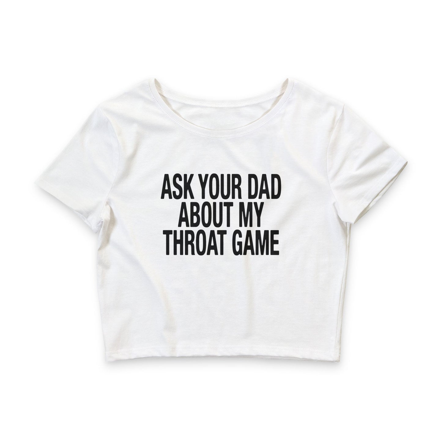 Ask Your Dad About My Throat Game Baby Tee.