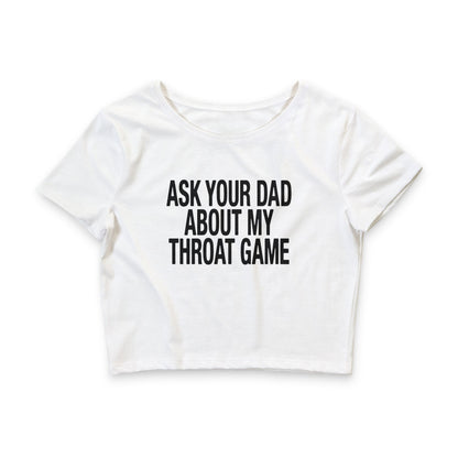 Ask Your Dad About My Throat Game Baby Tee.