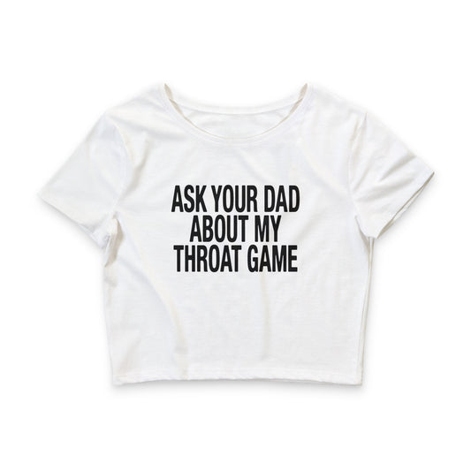 Ask Your Dad About My Throat Game Baby Tee.