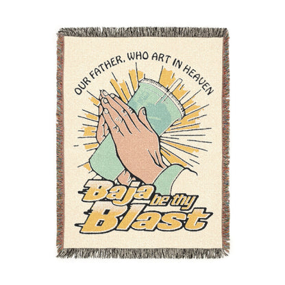 Our Father Who Art In Heaven, Baja Be Thy Blast.