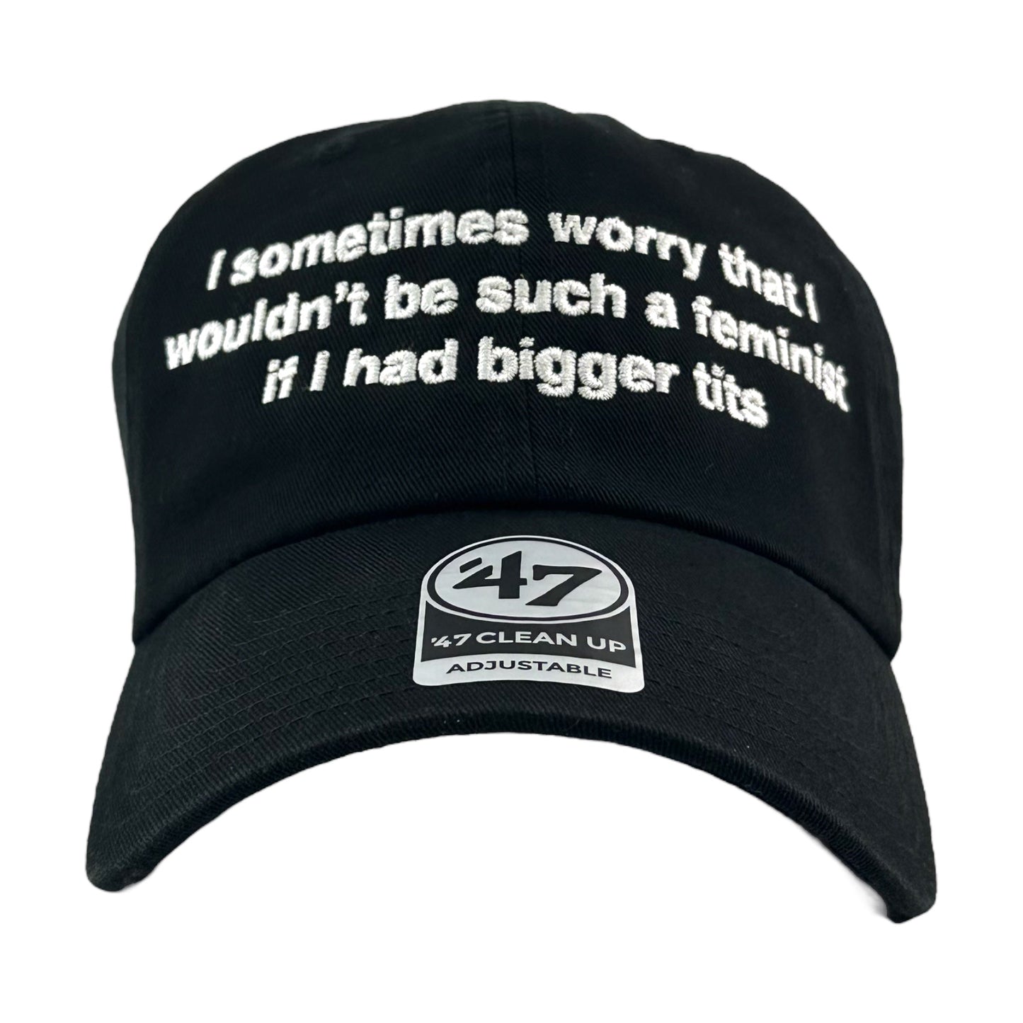 I Sometimes Worry That I Wouldn't Be Such A Feminist If I Had Bigger Tits Hat.