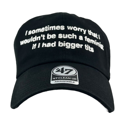 I Sometimes Worry That I Wouldn't Be Such A Feminist If I Had Bigger Tits Hat.