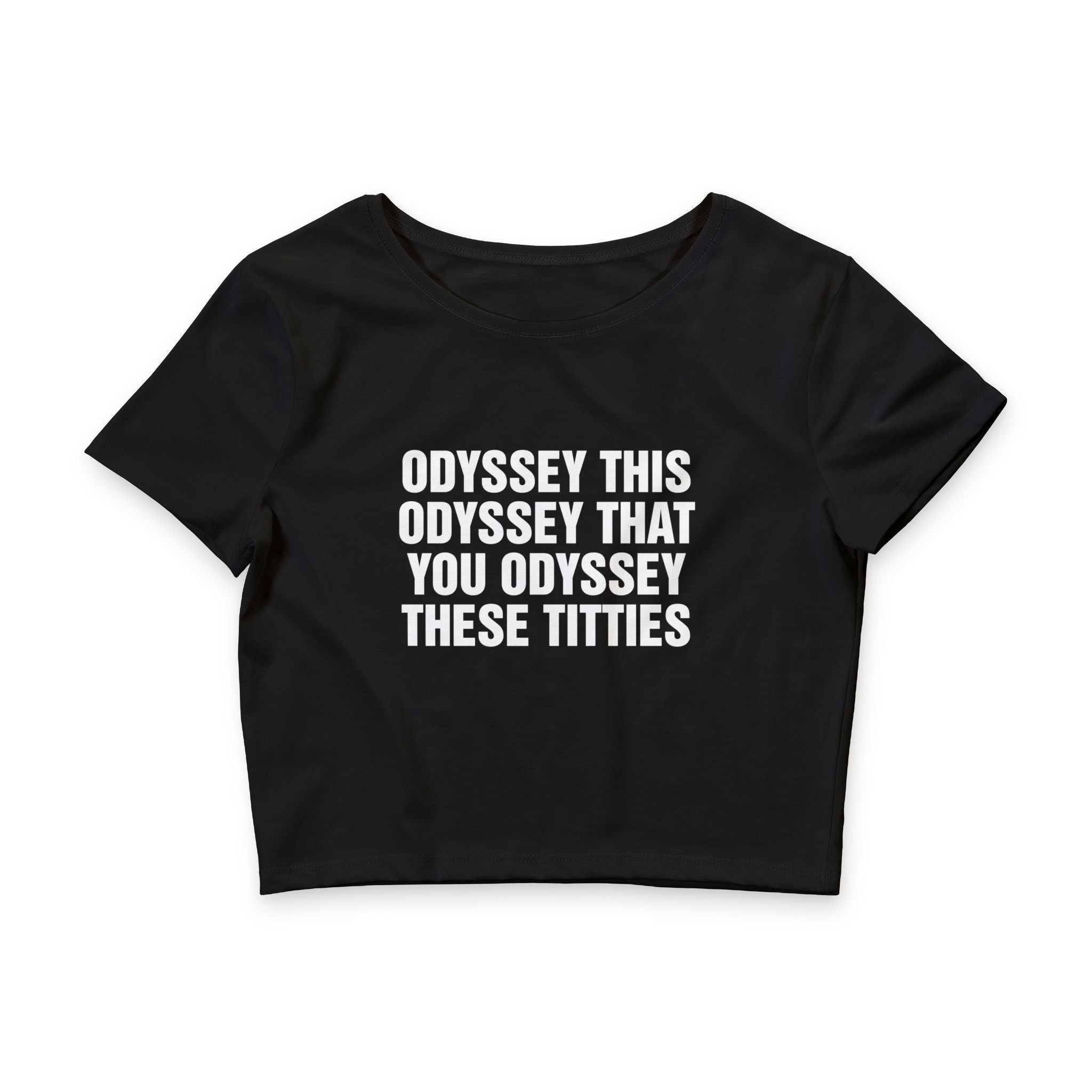 Odyssey This Odyssey That You Odyssey These Titties Baby tee