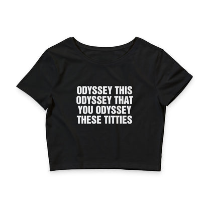Odyssey This Odyssey That You Odyssey These Titties Baby tee.