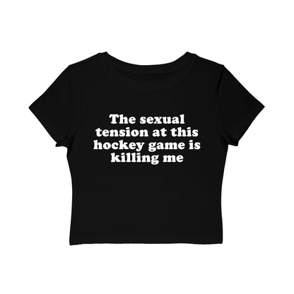 The Sexual Tension At This Hockey Game Is Killing Me Baby Tee.