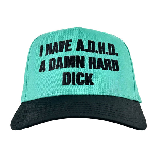 I Have ADHD A Damn Hard Dick Hat.