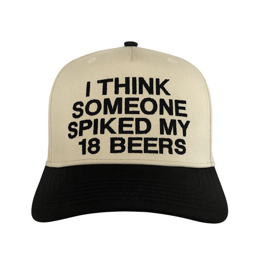 I Think Someone Spiked My 18 Beers Hat.