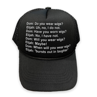 Do You Wear Wigs? Hat.