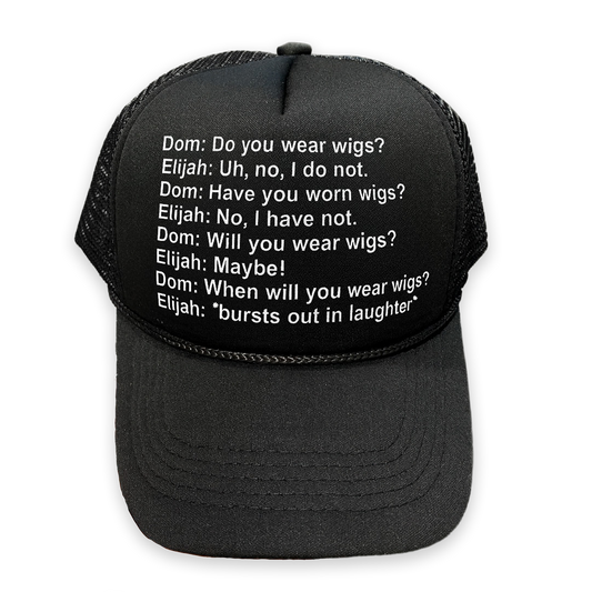 Do You Wear Wigs? Hat.
