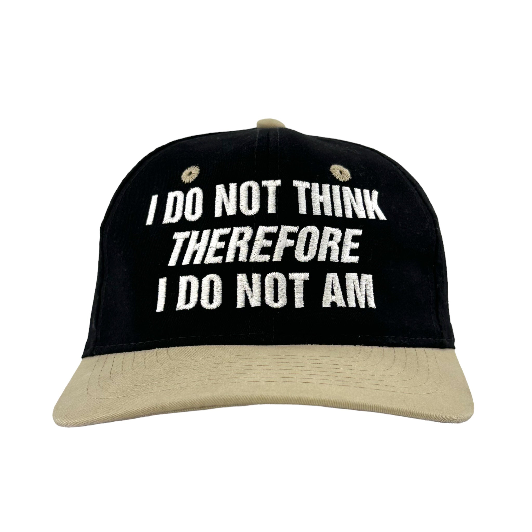 I Do Not Think Therefore I Do Not Am Hat. – Good Shirts
