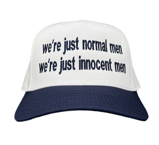 We're Just Normal Men, We're Just Innocent Men Hat.