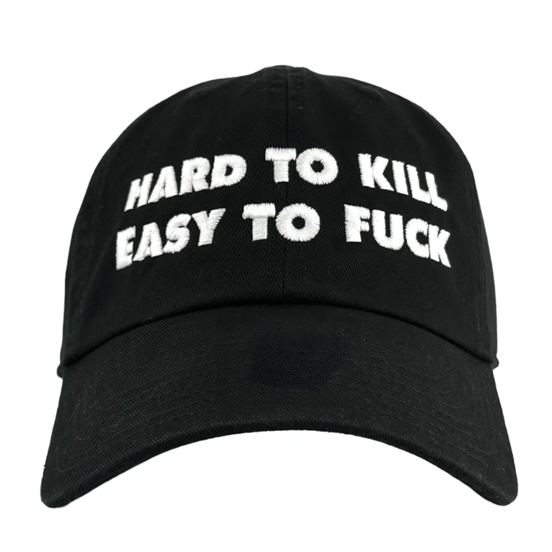 Hard To Kill Easy To Fuck Hat.