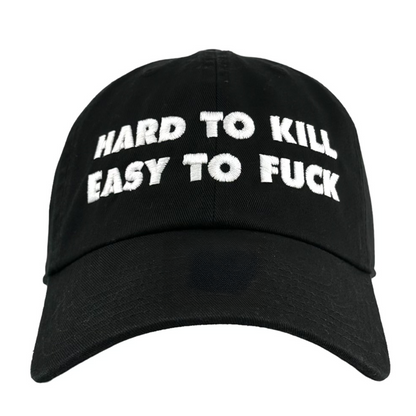 Hard To Kill Easy To Fuck Hat.