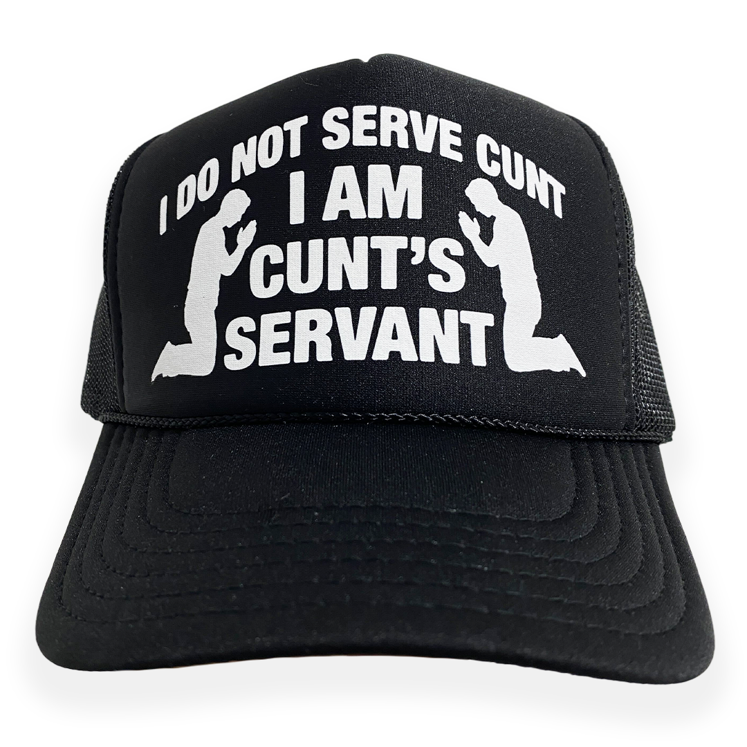 I Do Not Serve Cunt I Am Cunt's Servant Hat
