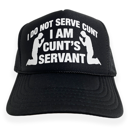 I Do Not Serve Cunt I Am Cunt's Servant Hat