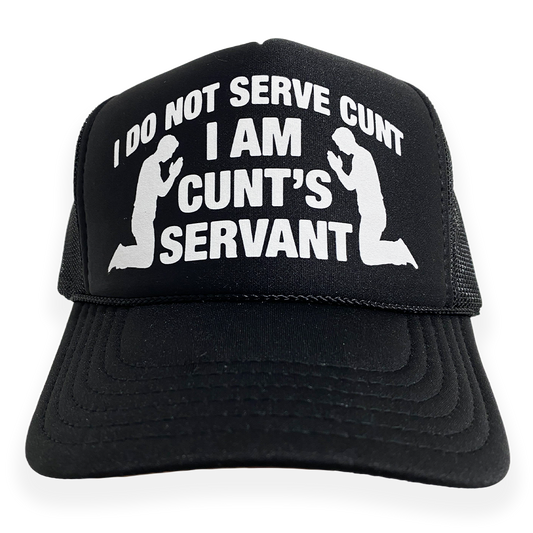 I Do Not Serve Cunt I Am Cunt's Servant Hat