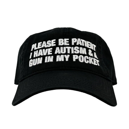 Please Be Patient I Have Autism & A Gun In My Pocket Hat.