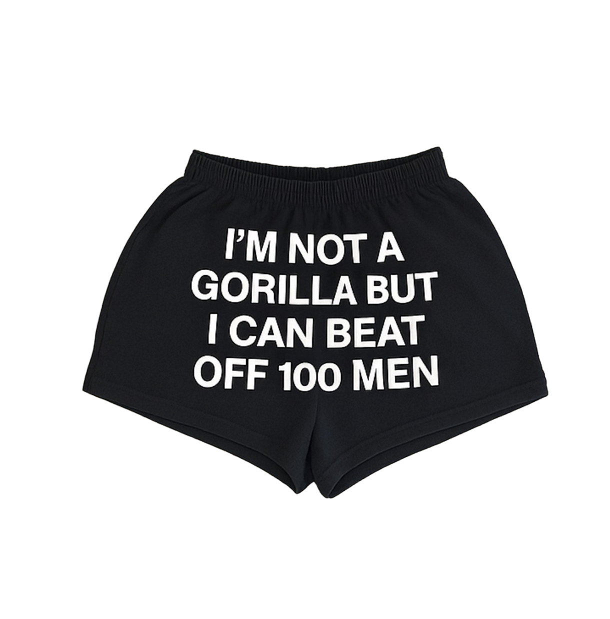 I'm Not A Gorilla But I Can Beat Off 100 Men Shorts.