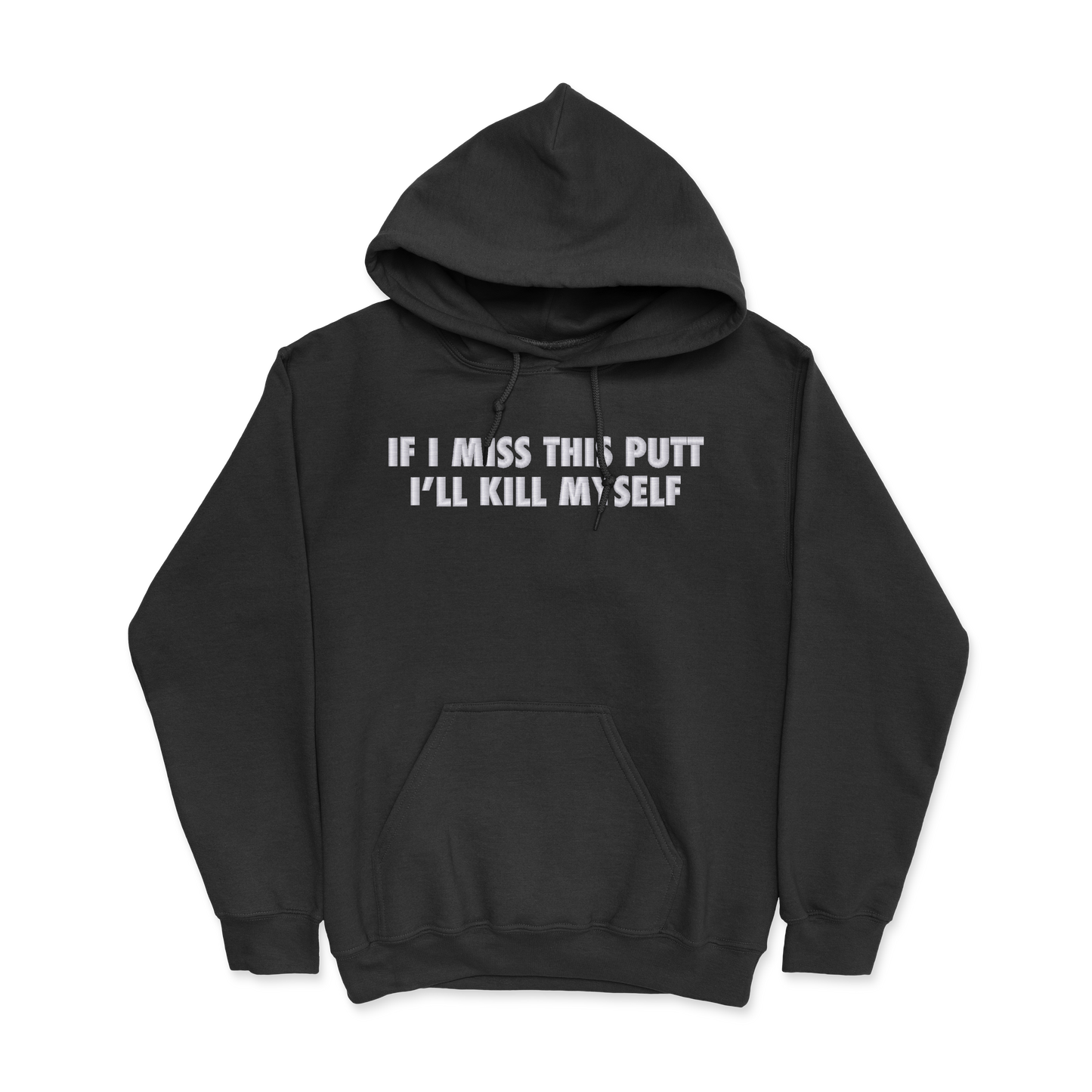 If I Miss This Putt I'll Kill Myself Hoodie.