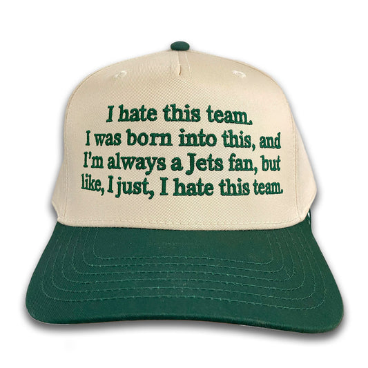 I Hate This Team, I Was Born Into This, And I'm Always A Jets Fan Hat.