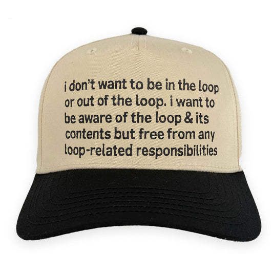 I Don't Want To Be In The Loop Hat.